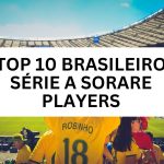 The Top 10 Campeonato Brasileiro Série A Sorare Players: A Closer Look