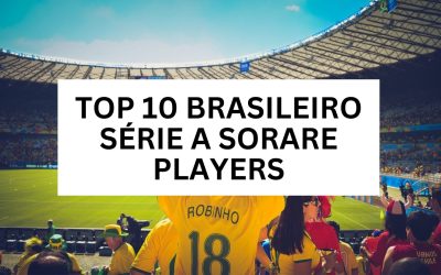 The Top 10 Campeonato Brasileiro Série A Sorare Players: A Closer Look
